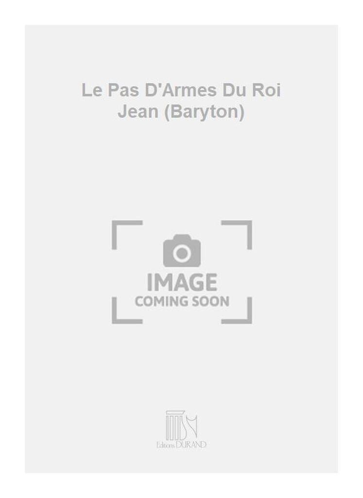 Le Pas D'Armes Du Roi Jean (Baryton)